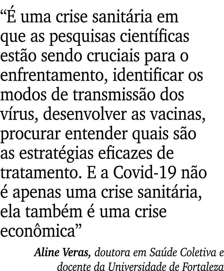  É uma crise sanitária em que as pesquisas científicas estão sendo cruciais para o enfrentamento, identificar os modo   