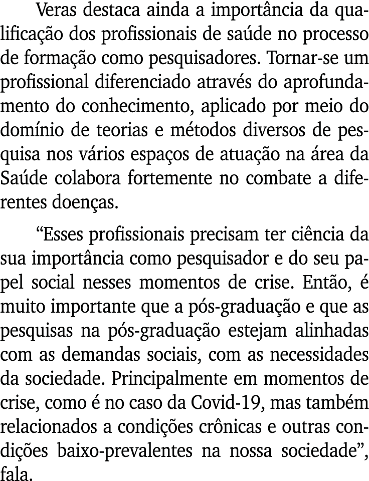 Veras destaca ainda a importância da qualificação dos profissionais de saúde no processo de formação como pesquisador   