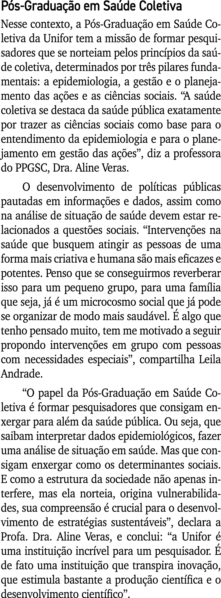 Pós-Graduação em Saúde Coletiva Nesse contexto, a Pós-Graduação em Saúde Coletiva da Unifor tem a missão de formar pe   