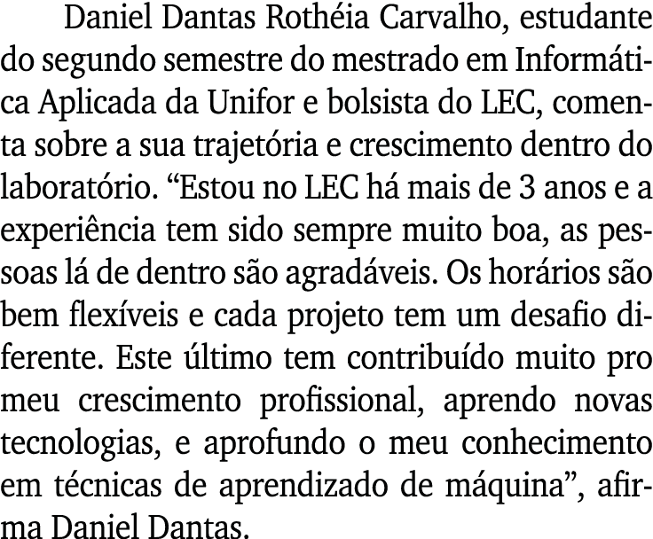 Daniel Dantas Rothéia Carvalho, estudante do segundo semestre do mestrado em Informática Aplicada da Unifor e bolsist   
