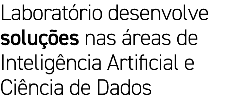 Laboratório desenvolve soluções nas áreas de Inteligência Artificial e Ciência de Dados