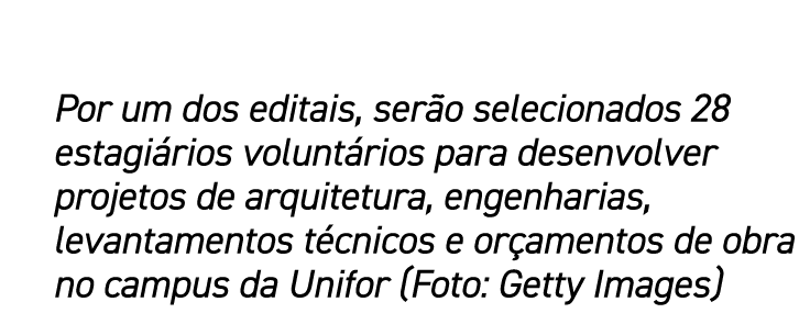 Por um dos editais, serão selecionados 28 estagiários voluntários para desenvolver projetos de arquitetura, engenhari   