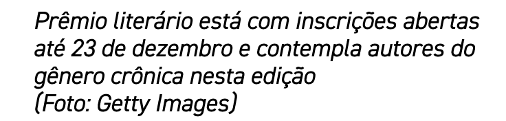 Prêmio literário está com inscrições abertas até 23 de dezembro e contempla autores do gênero crônica nesta edição (F   