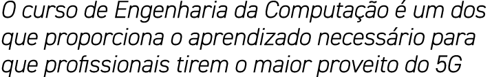 O curso de Engenharia da Computação é um dos que proporciona o aprendizado necessário para que profissionais tirem o    