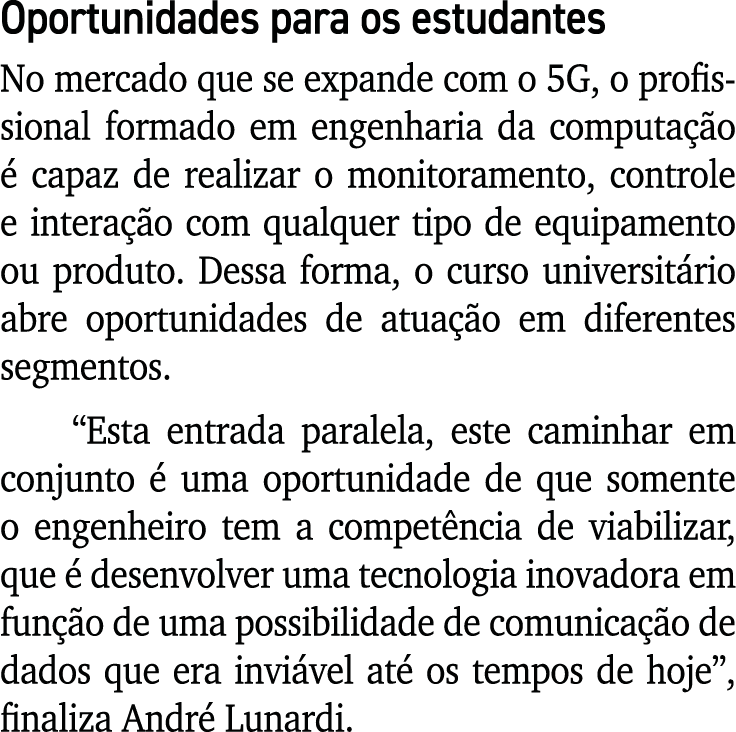 Oportunidades para os estudantes No mercado que se expande com o 5G, o profissional formado em engenharia da computaç   