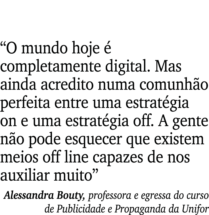  O mundo hoje é completamente digital  Mas ainda acredito numa comunhão perfeita entre uma estratégia on e uma estrat   
