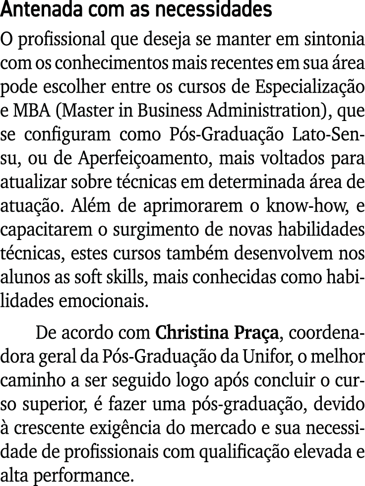Antenada com as necessidades O profissional que deseja se manter em sintonia com os conhecimentos mais recentes em su   