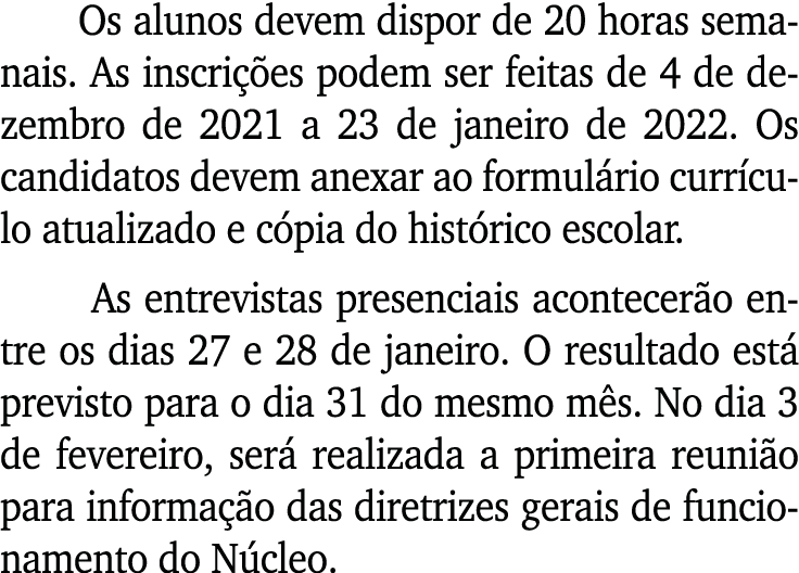 Os alunos devem dispor de 20 horas semanais  As inscrições podem ser feitas de 4 de dezembro de 2021 a 23 de janeiro    