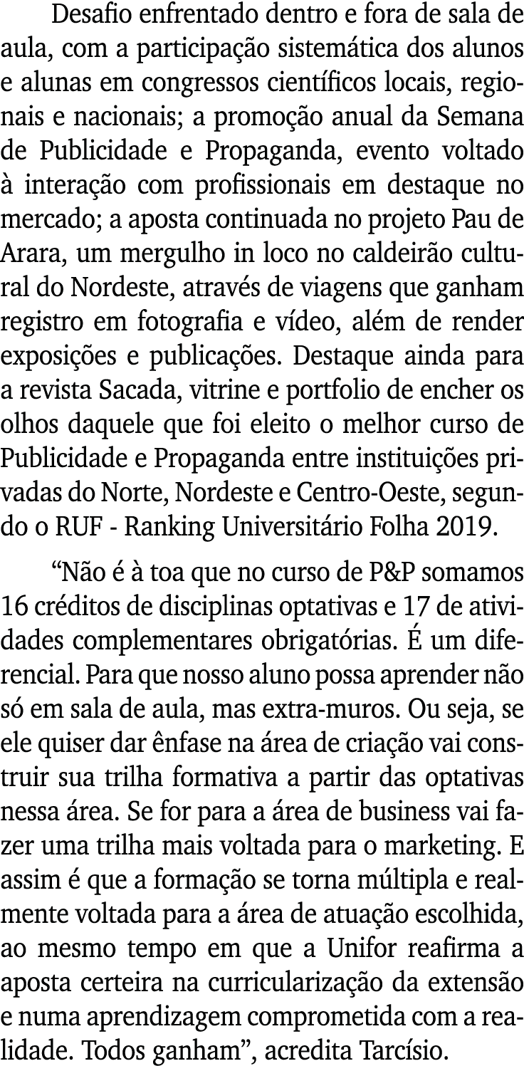 Desafio enfrentado dentro e fora de sala de aula, com a participação sistemática dos alunos e alunas em congressos ci   