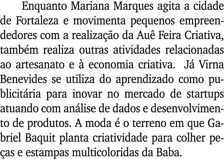 Enquanto Mariana Marques agita a cidade de Fortaleza e movimenta pequenos empreendedores com a realização da Auê Feir   