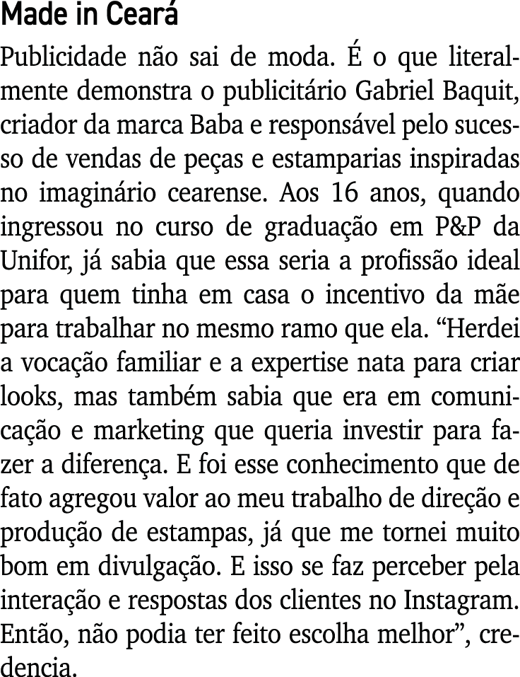 Made in Ceará Publicidade não sai de moda  É o que literalmente demonstra o publicitário Gabriel Baquit, criador da m   