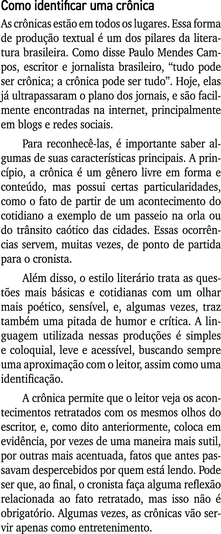 Como identificar uma crônica As crônicas estão em todos os lugares  Essa forma de produção textual é um dos pilares d   