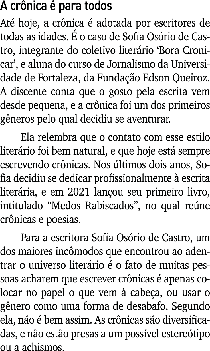 A crônica é para todos Até hoje, a crônica é adotada por escritores de todas as idades  É o caso de Sofia Osório de C   
