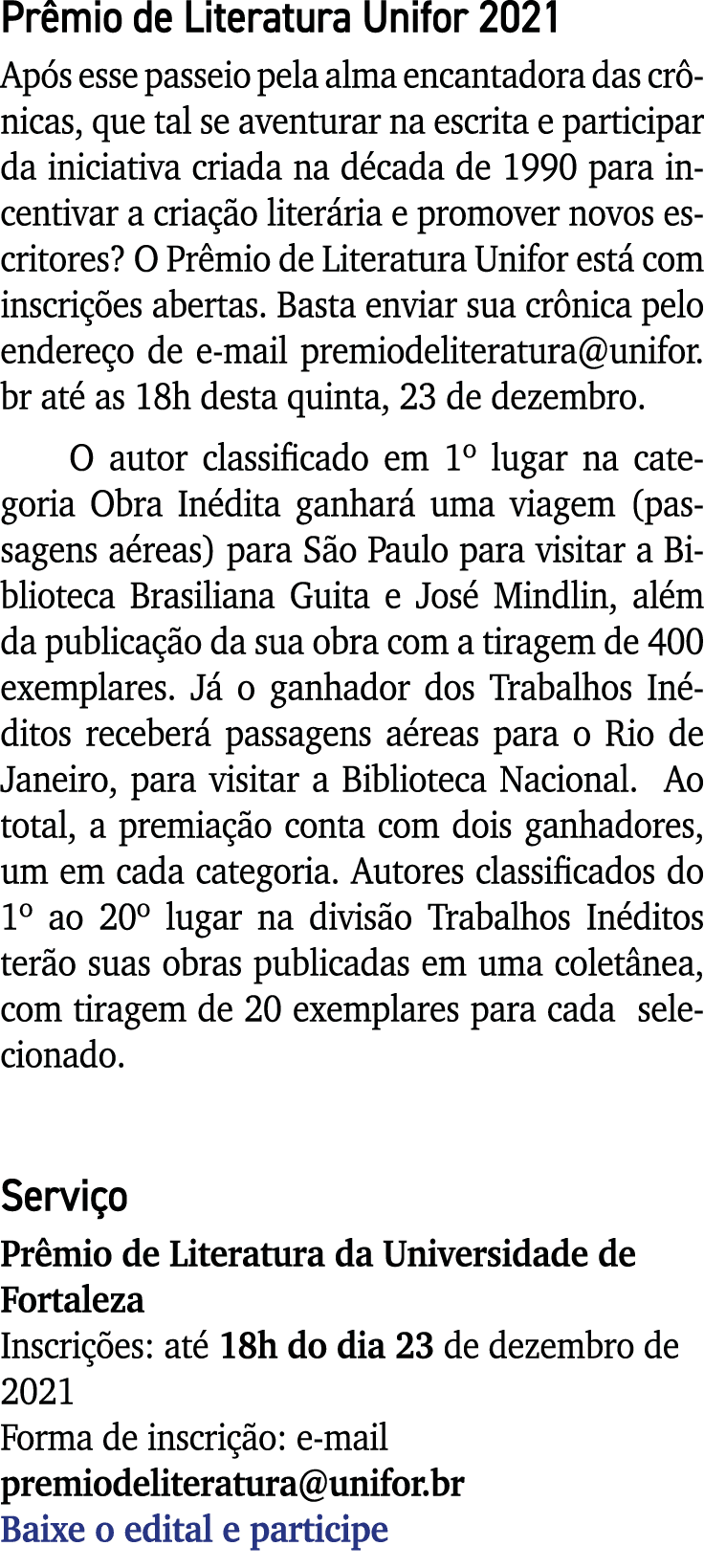 Prêmio de Literatura Unifor 2021 Após esse passeio pela alma encantadora das crônicas, que tal se aventurar na escrit   