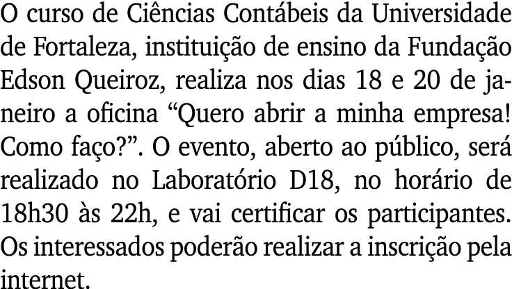 O curso de Ciências Contábeis da Universidade de Fortaleza, instituição de ensino da Fundação Edson Queiroz, realiza    