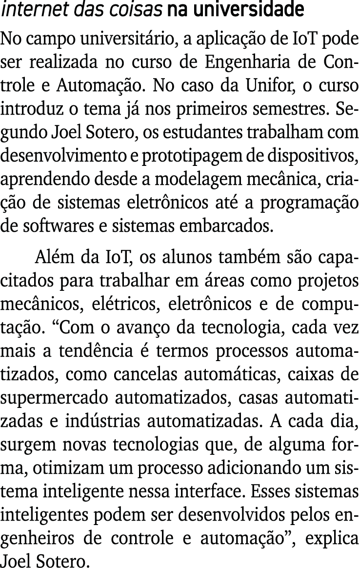 internet das coisas na universidade No campo universitário, a aplicação de IoT pode ser realizada no curso de Engenha   
