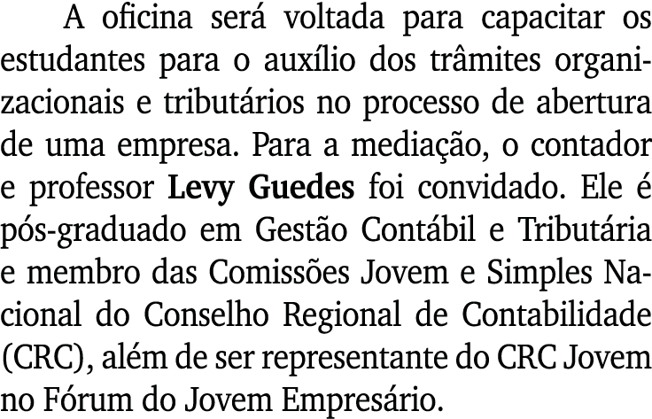A oficina será voltada para capacitar os estudantes para o auxílio dos trâmites organizacionais e tributários no proc   