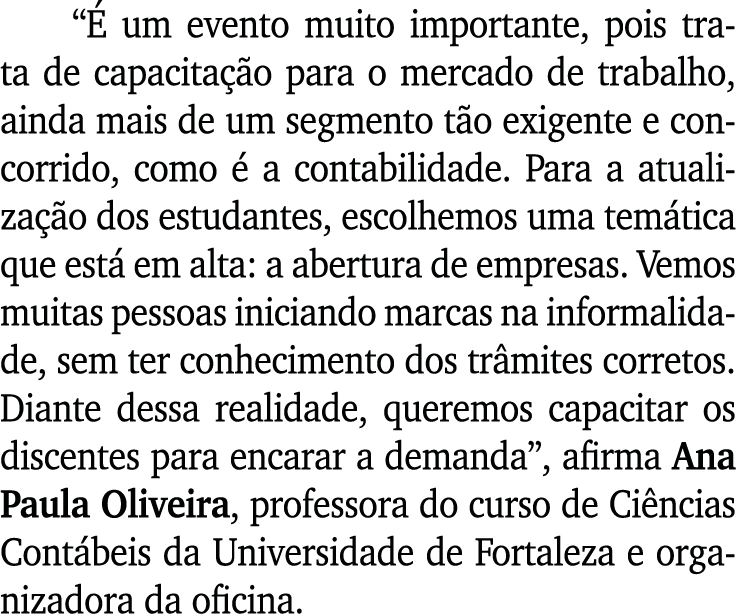  É um evento muito importante, pois trata de capacitação para o mercado de trabalho, ainda mais de um segmento tão ex   