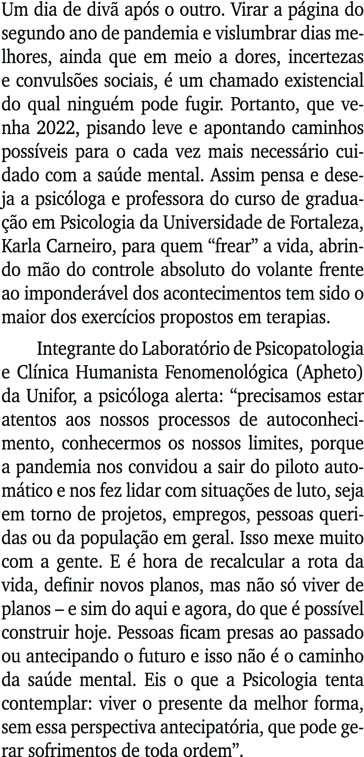 Um dia de divã após o outro  Virar a página do segundo ano de pandemia e vislumbrar dias melhores, ainda que em meio    