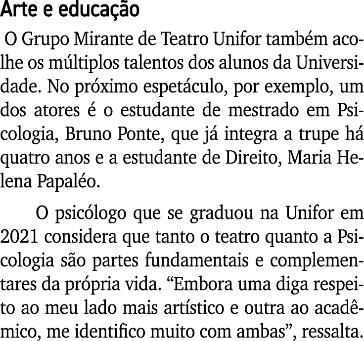Arte e educação O Grupo Mirante de Teatro Unifor também acolhe os múltiplos talentos dos alunos da Universidade  No p   