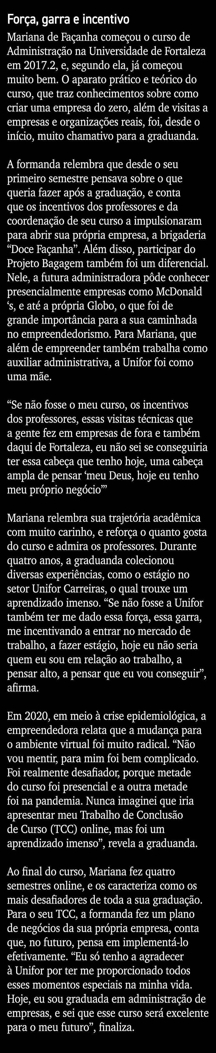 Força, garra e incentivo Mariana de Façanha começou o curso de Administração na Universidade de Fortaleza em 2017 2,    