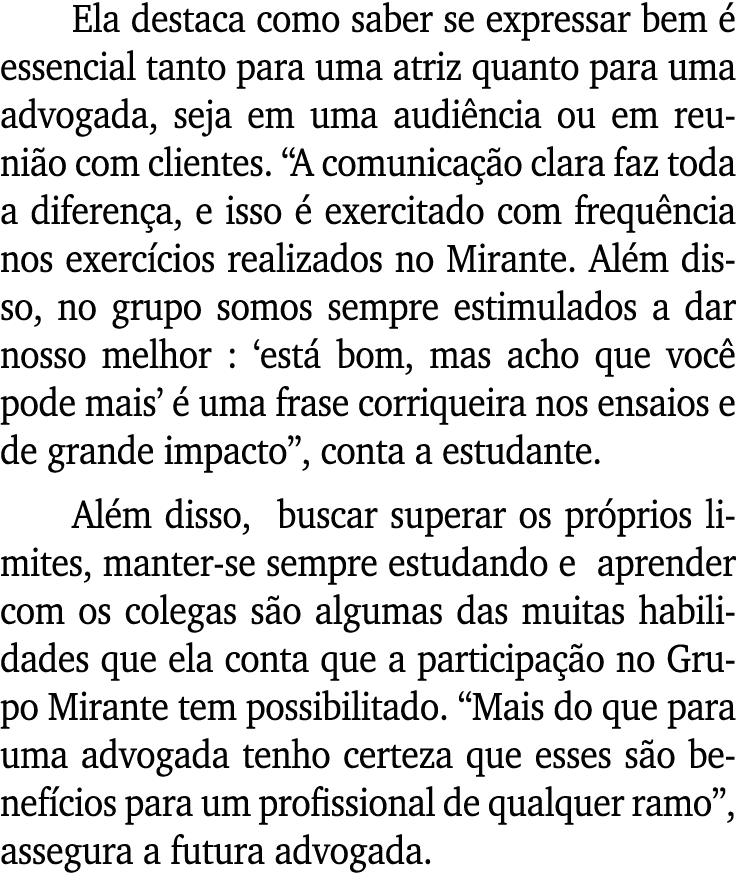 Ela destaca como saber se expressar bem é essencial tanto para uma atriz quanto para uma advogada, seja em uma audiên   