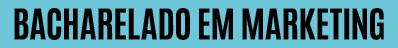 BACHARELADO EM MARKETING