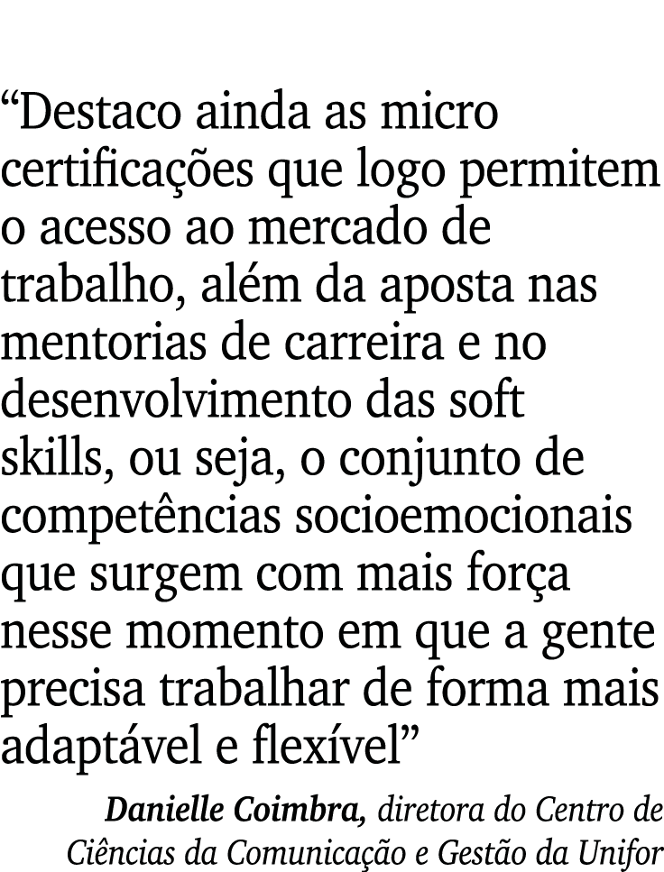  Destaco ainda as micro certificações que logo permitem o acesso ao mercado de trabalho, além da aposta nas mentorias   