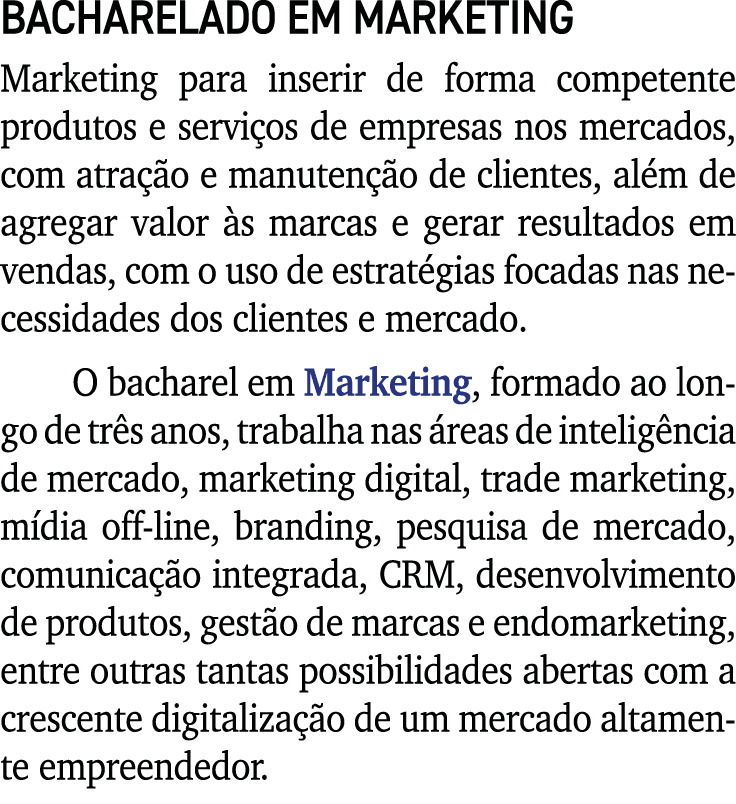 BACHARELADO EM MARKETING Marketing para inserir de forma competente produtos e serviços de empresas nos mercados, com   