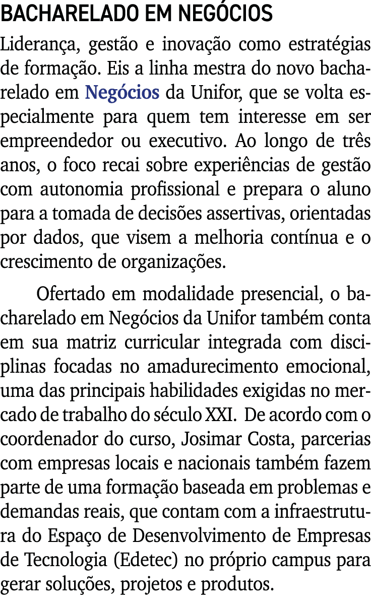 BACHARELADO EM NEGÓCIOS Liderança, gestão e inovação como estratégias de formação  Eis a linha mestra do novo bachare   