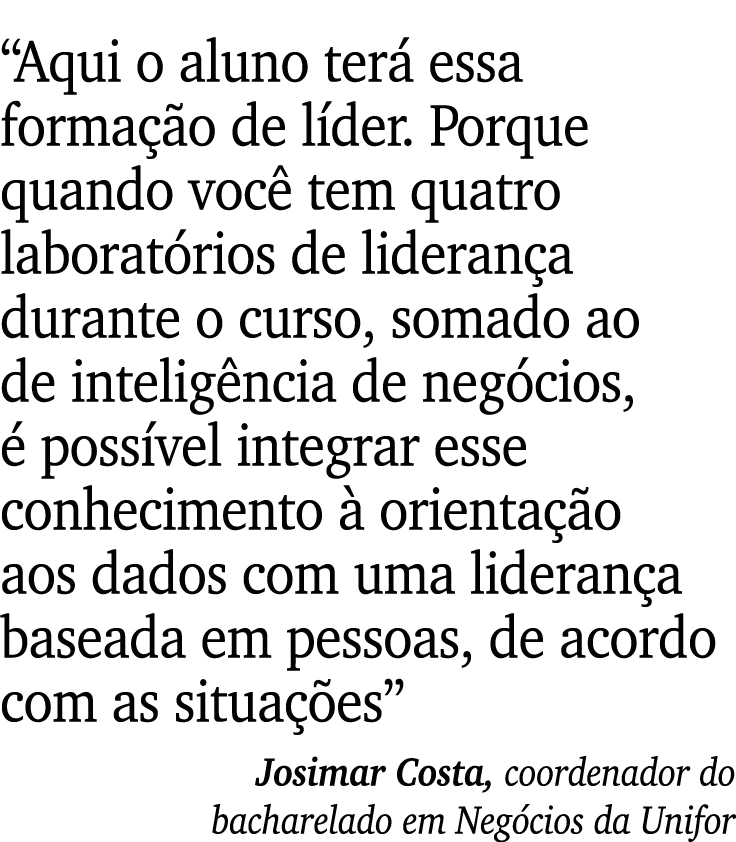  Aqui o aluno terá essa formação de líder  Porque quando você tem quatro laboratórios de liderança durante o curso, s   