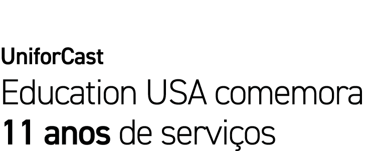 UniforCast Education USA comemora 11 anos de serviços