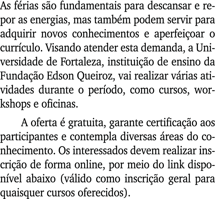 As férias são fundamentais para descansar e repor as energias, mas também podem servir para adquirir novos conhecimen   