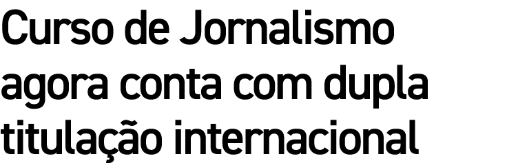 Curso de Jornalismo agora conta com dupla titulação internacional