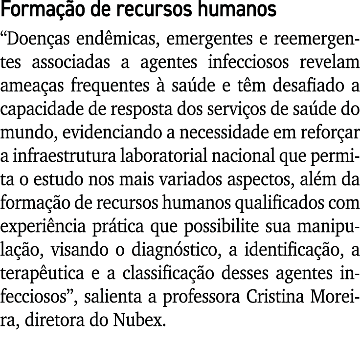 Formação de recursos humanos  Doenças endêmicas, emergentes e reemergentes associadas a agentes infecciosos revelam a   