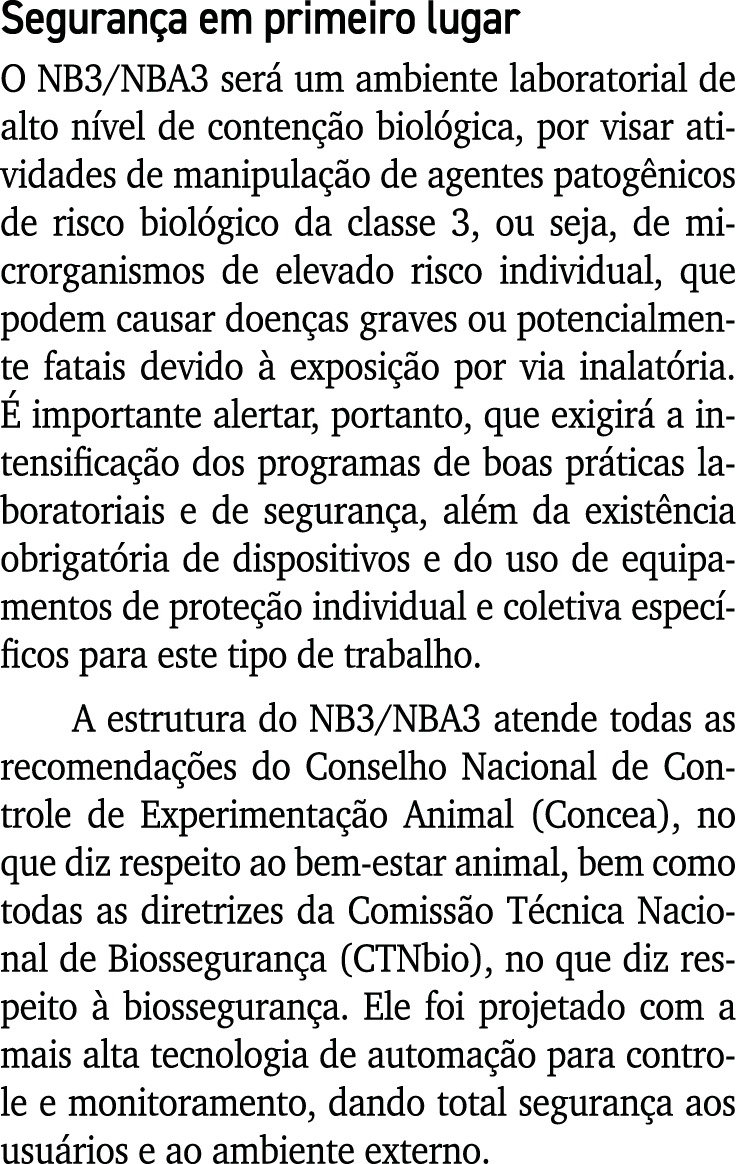 Segurança em primeiro lugar O NB3 NBA3 será um ambiente laboratorial de alto nível de contenção biológica, por visar    