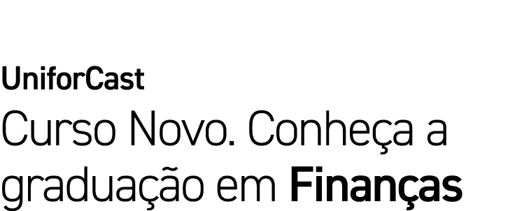 UniforCast Curso Novo  Conheça a graduação em Finanças