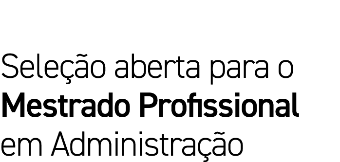 Seleção aberta para o Mestrado Profissional em Administração
