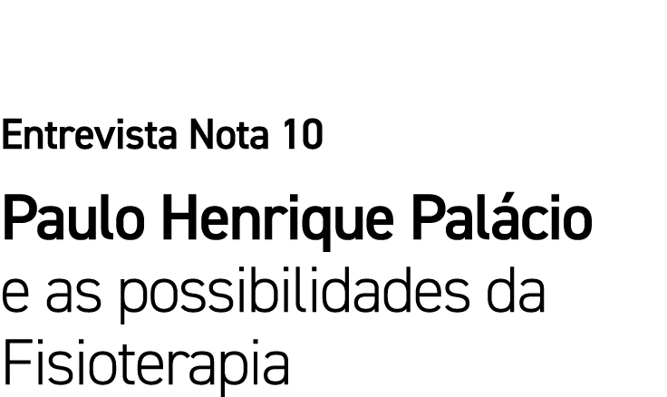 Entrevista Nota 10 Paulo Henrique Palácio e as possibilidades da Fisioterapia