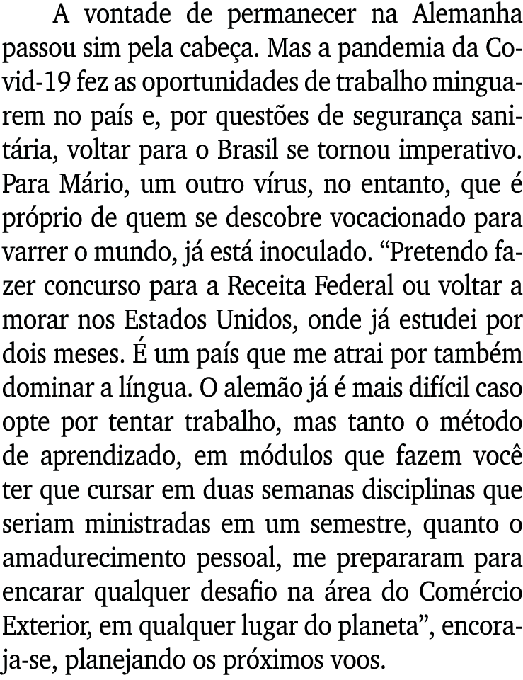 A vontade de permanecer na Alemanha passou sim pela cabeça  Mas a pandemia da Covid-19 fez as oportunidades de trabal   