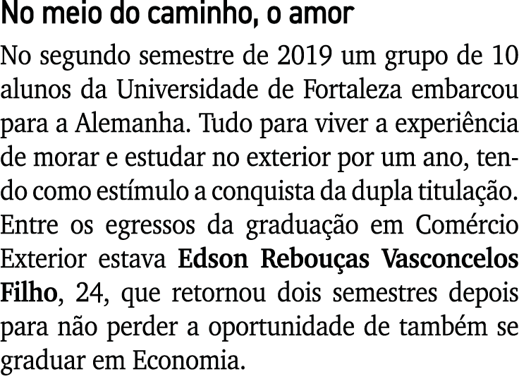 No meio do caminho, o amor No segundo semestre de 2019 um grupo de 10 alunos da Universidade de Fortaleza embarcou pa   