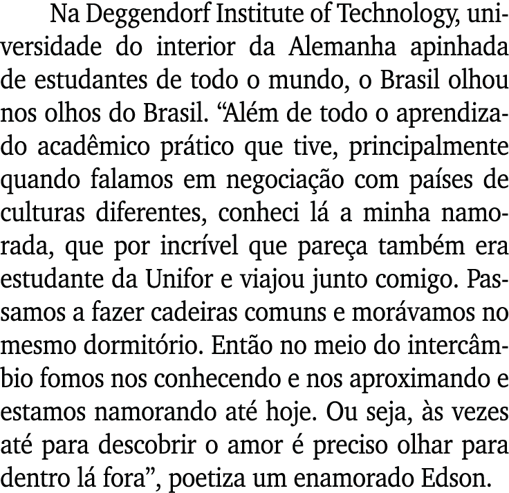 Na Deggendorf Institute of Technology, universidade do interior da Alemanha apinhada de estudantes de todo o mundo, o   