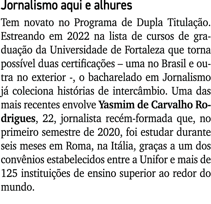 Jornalismo aqui e alhures Tem novato no Programa de Dupla Titulação  Estreando em 2022 na lista de cursos de graduaçã   