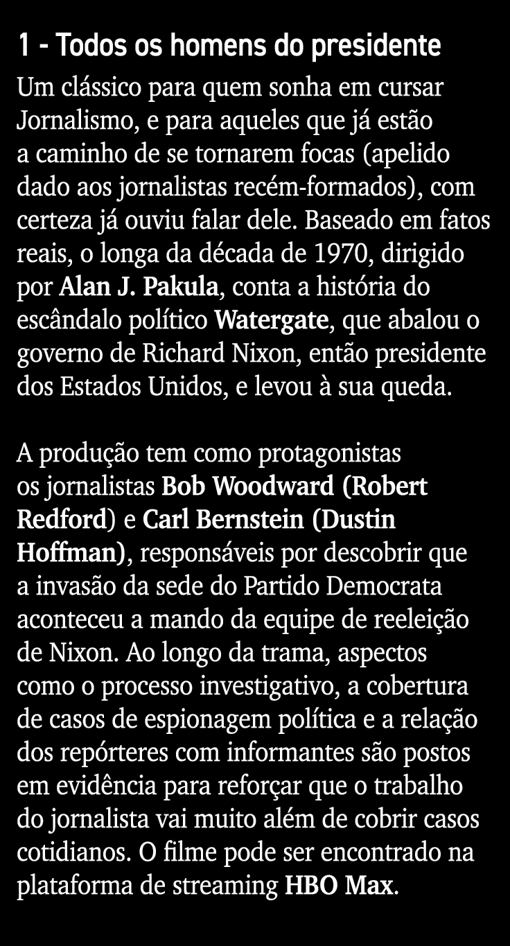 1 - Todos os homens do presidente Um clássico para quem sonha em cursar Jornalismo, e para aqueles que já estão a cam   