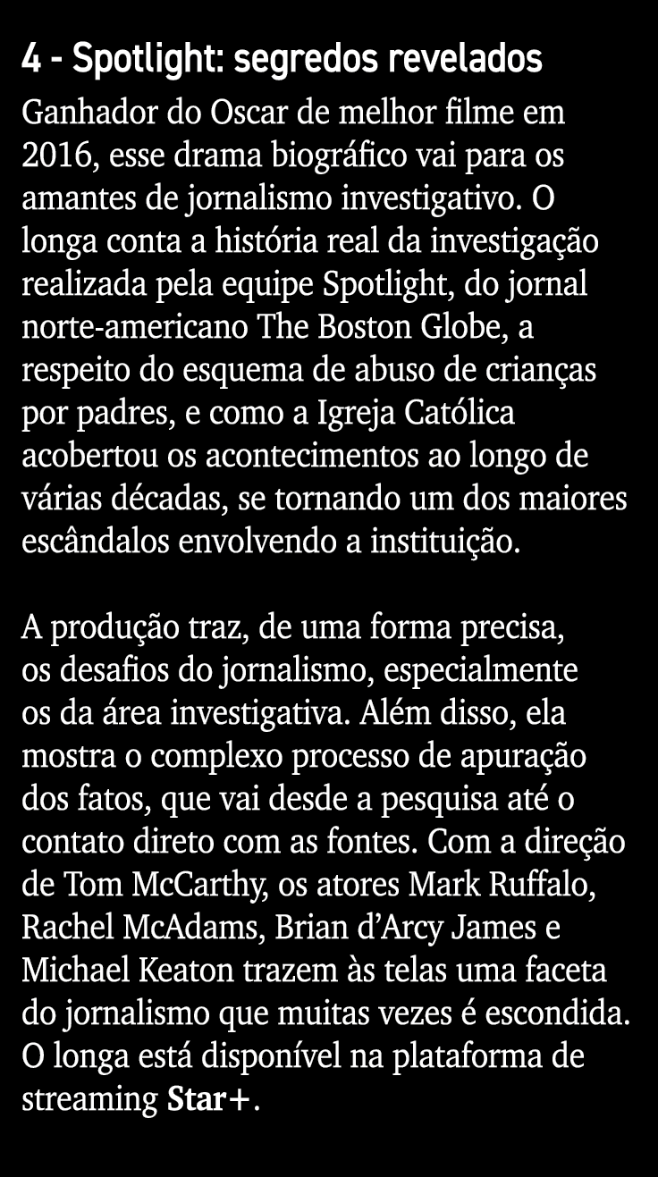 4 - Spotlight: segredos revelados Ganhador do Oscar de melhor filme em 2016, esse drama biográfico vai para os amante   
