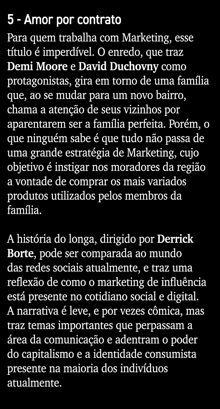 5 - Amor por contrato Para quem trabalha com Marketing, esse título é imperdível  O enredo, que traz Demi Moore e Dav   