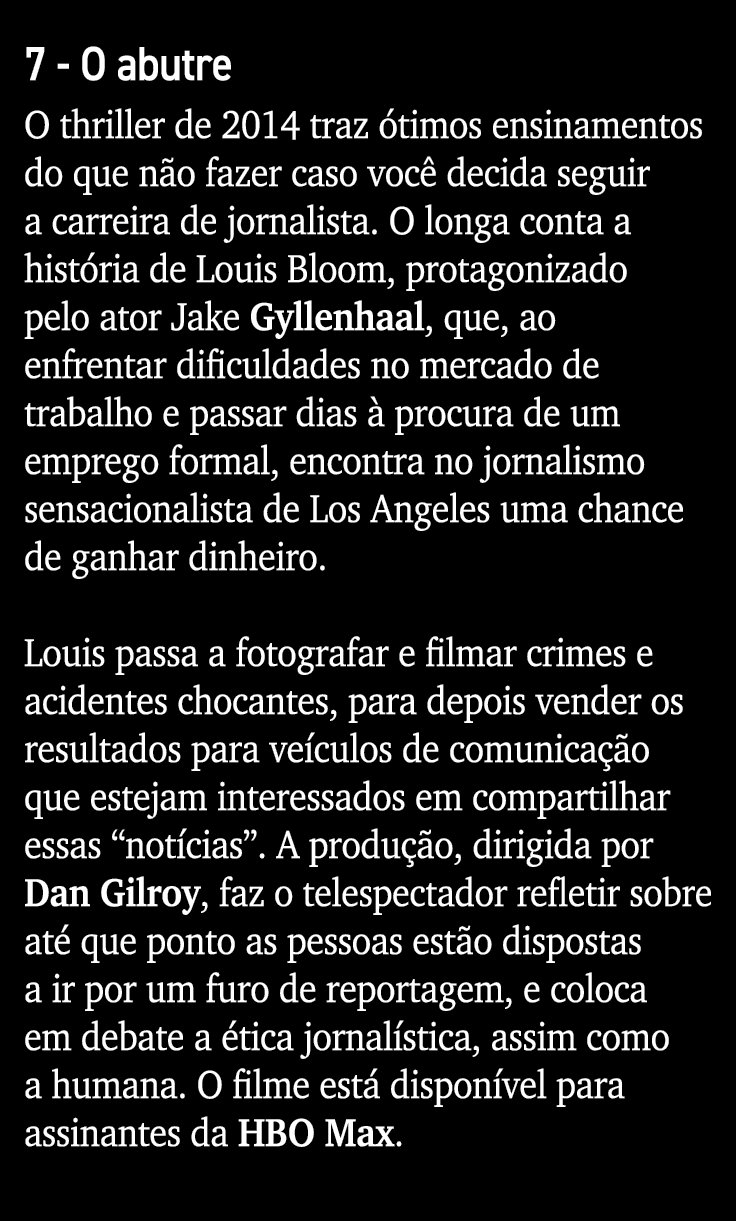 7 - O abutre O thriller de 2014 traz ótimos ensinamentos do que não fazer caso você decida seguir a carreira de jorna   