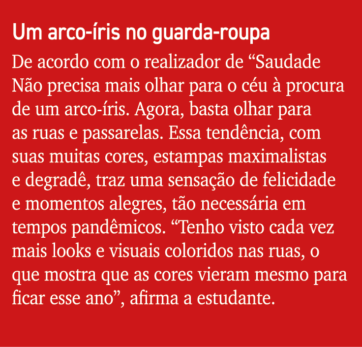 Um arco-íris no guarda-roupa De acordo com o realizador de  Saudade Não precisa mais olhar para o céu à procura de um   