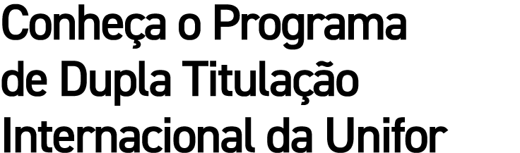 Conheça o Programa de Dupla Titulação Internacional da Unifor