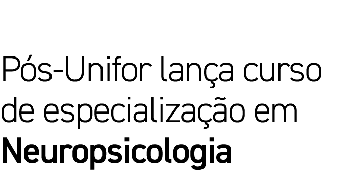 Pós-Unifor lança curso de especialização em Neuropsicologia